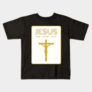 Jesus - The Way - The Truth - The Life Kids T-Shirt